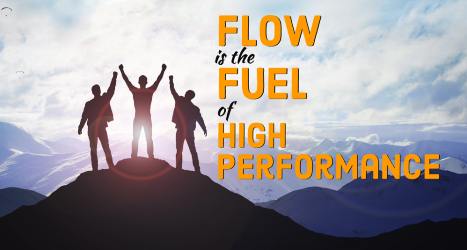 Flow is the Fuel of High Performance