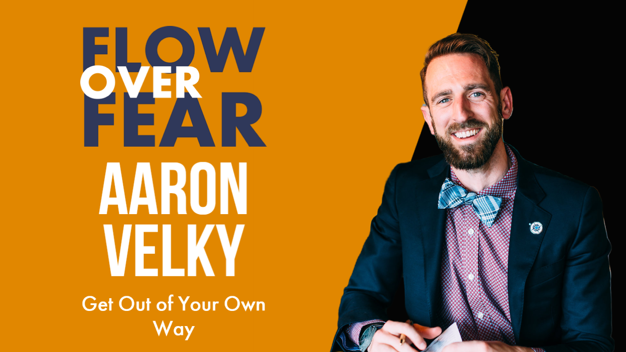 Aaron Velky Flow Over Fear