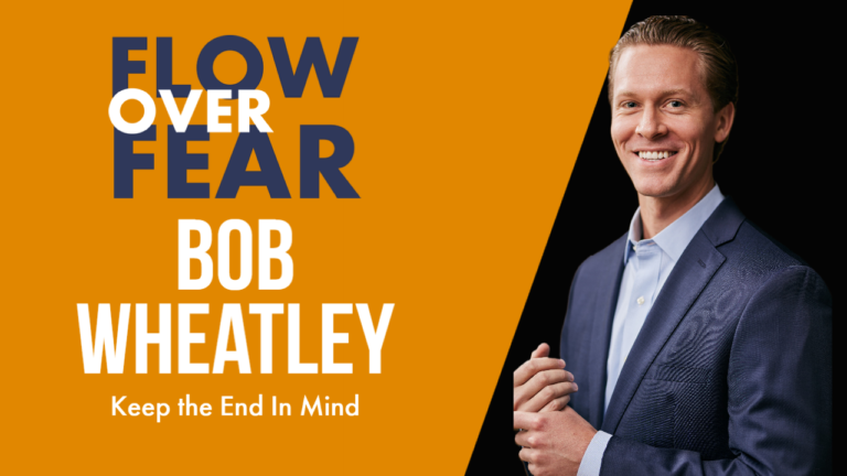 Keeping the End in Mind with Bob Wheatley