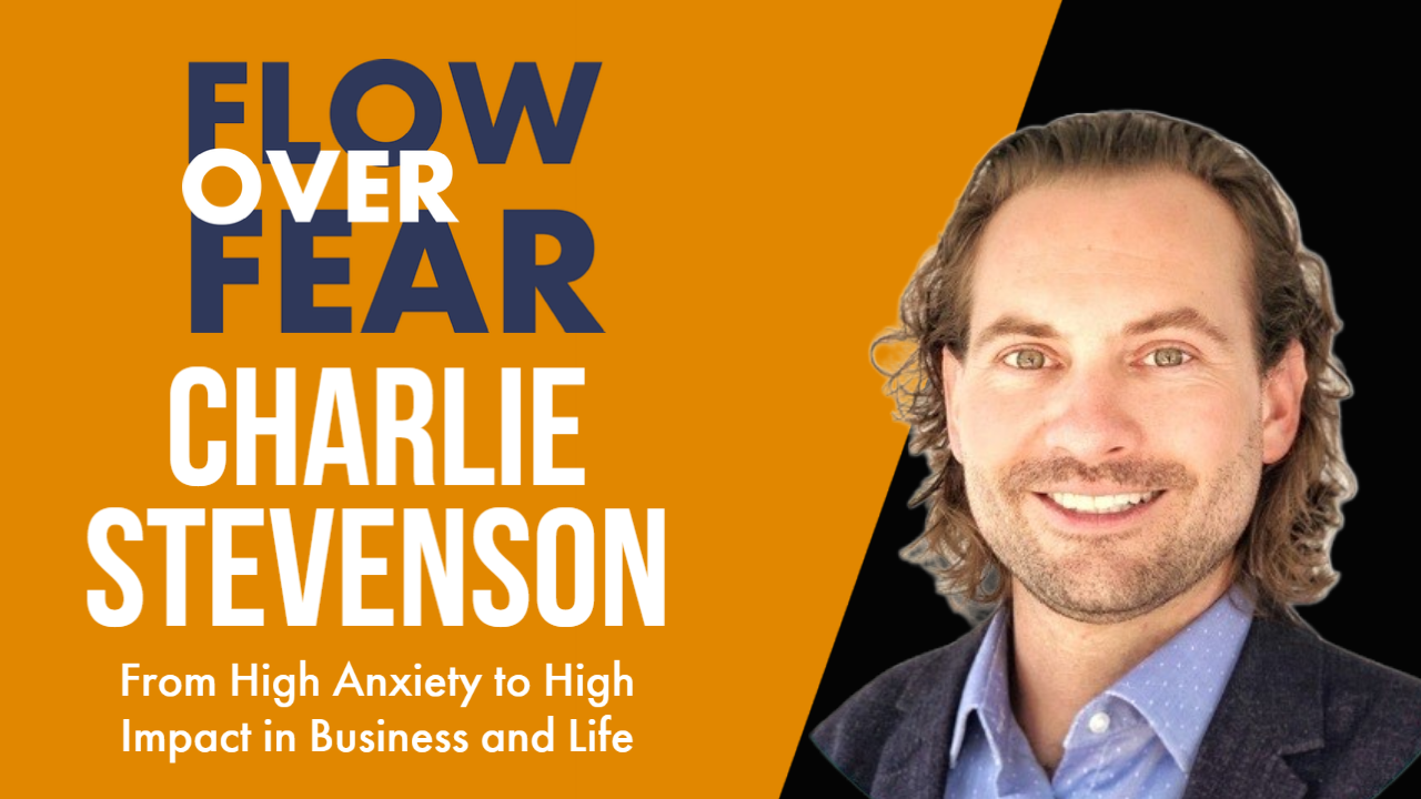 Charlie Stevenson Flow Over Fear