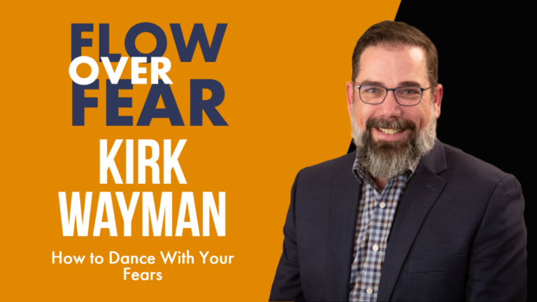 Learn to Dance With Fear, With Kirk Wayman