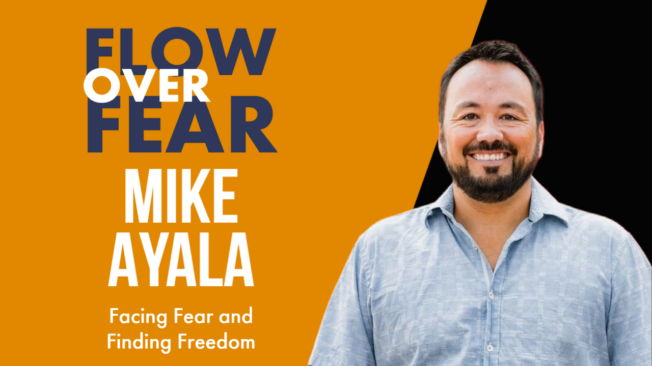 Mike Ayala Flow Over Fear