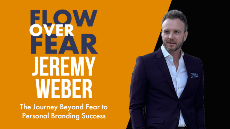 The Journey Beyond Fear to Personal Branding Success with Jeremy Weber