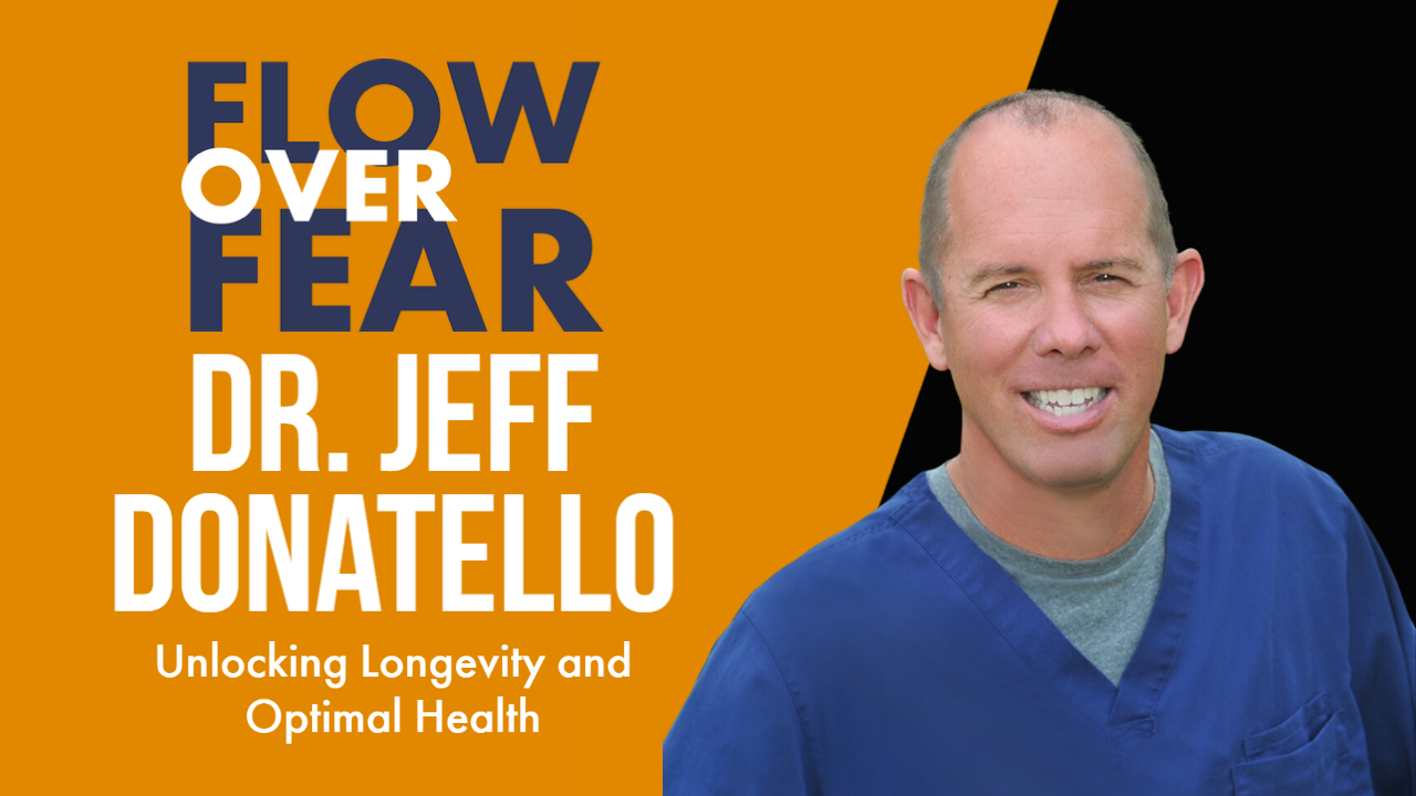 Dr. Jeff Donatello Flow Over Fear