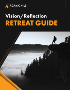 Download my free Vision/Reflection Retreat Guide when you sign up for my newsletter, and turn your compelling vision into disciplined action that will accelerate your progress in the next 90 days.