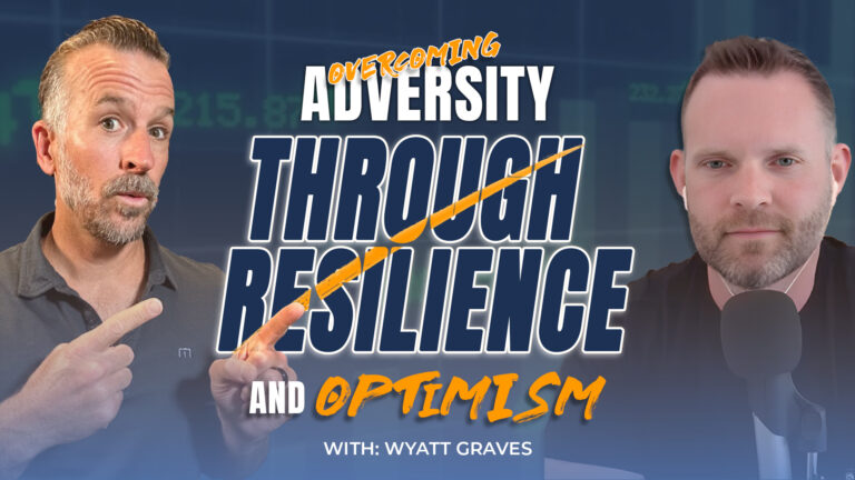 Overcoming Adversity Through Resilience and Optimism with Wyatt Graves